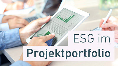 Wie ESG-Kriterien im Projektportfolio und Bericht ohne viel Aufwand integriert werden können